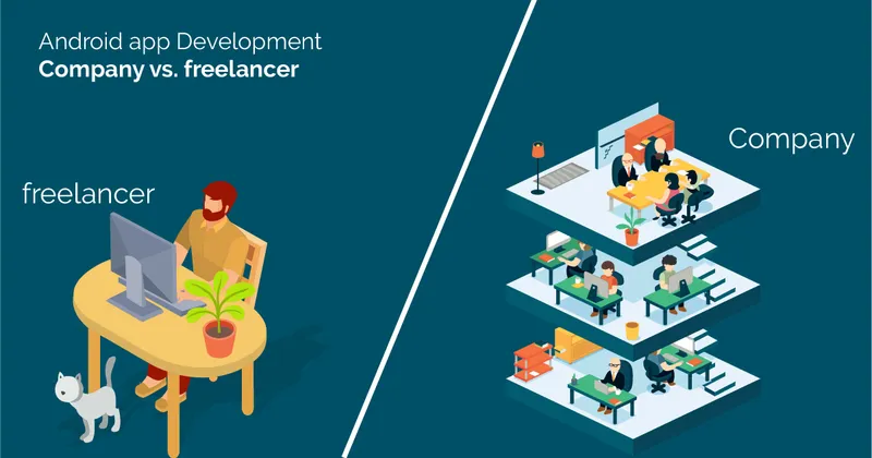 Android App Development Company Vs. Freelancer